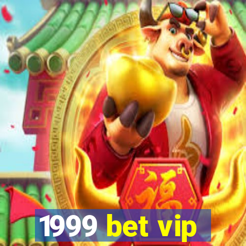 1999 bet vip